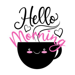Hello Morning- calligarphy text with cute smile cup. Good for greeting card, poster, banner, textile print, and gift design.
