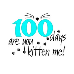 100 days are you kitten me! School party svg files.