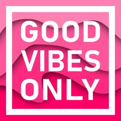Fototapeta premium Good Vibes Only Text With Wavy Background. Motivational quote. Papercut design. Home decoration printable.
