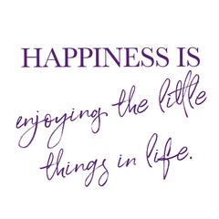 Fototapeta na wymiar Inspirational Quote - Happiness is enjoying the little things in life