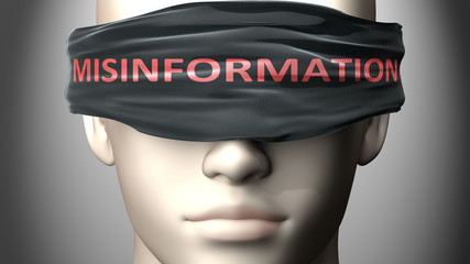 Misinformation can make us blind - pictured as word Misinformation on a blindfold to symbolize that it can cloud perception, 3d illustration