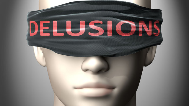 Delusions can make things harder to see or makes us blind to the reality - pictured as word Delusions on a blindfold to symbolize denial and that Delusions can cloud perception, 3d illustration