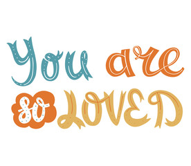 You are so Loved. Vector Hand Drawn Calligraphy Phrase.