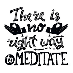 There is no Right Way to Meditate. Hand Drawn Phrase and Isolated on White Background. 