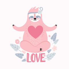 Cute pink sloth sitting in meditation in the Lotus position with a big heart. Greeting card, banner or poster for Valentine s day, birthday. Hand-drawn funny exotic animal. Love. Vector illustration