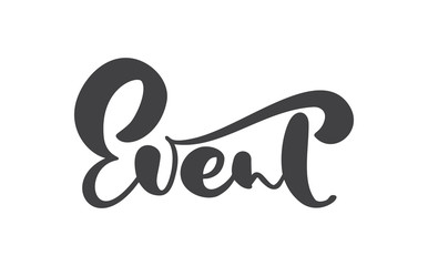 Event vector calligraphic hand drawn text. Business concept logo label for any use, on a white background. Can place your own phrase