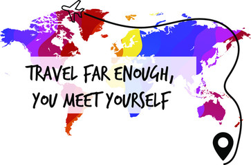 Travel far enough, you meet yourself. Calligraphy saying for print. Vector Quote 