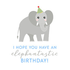Vector illustration of an elephant wearing a party hat. Wishing you an elephantactic birthday. Cute card design concept.