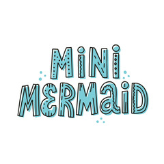 Mini mermaid slogan. Hand drawn vector lettring for swimming textile and souvenir