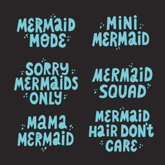 Set of cute lettering mermaid frases. Mermaid squad, mermaid mama, mermaid hair don't care. Hand drawn vector illustration for swimming souvenir and textile