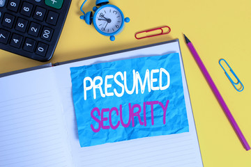 Conceptual hand writing showing Presumed Security. Concept meaning system safe from attack due to...