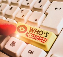 Word writing text Who S Accountable. Business photo showcasing answerable for something within one...