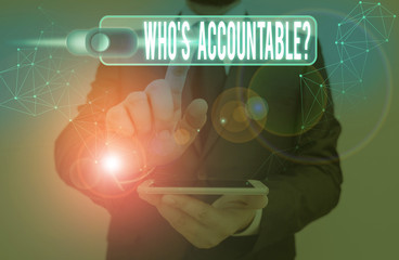 Word writing text Who S Accountable. Business photo showcasing answerable for something within one power or control