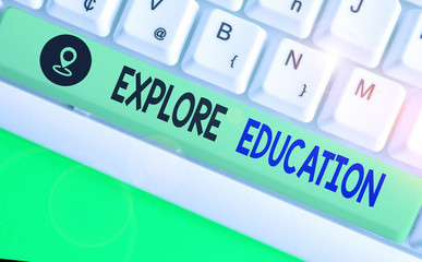 Word writing text Explore Education. Business photo showcasing Discover the ways of acquiring...
