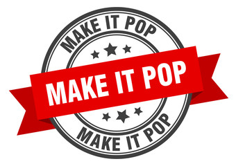 make it pop label. make it popround band sign. make it pop stamp