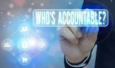 Handwriting text writing Who S Accountable. Conceptual photo answerable for something within one power or control