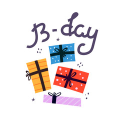 B-day. cartoon gift boxes, hand drawing lettering with decorative elements. Colorful holiday illustration. flat style, typographic font, doodle phrase. happy Birthday. Design for greeting cards, print