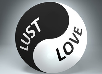 Lust and love in balance - pictured as words Lust, love and yin yang symbol, to show harmony between Lust and love, 3d illustration
