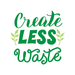 Create less waste text poster. Ecology motivation typography phrase. Sticker, t-shirt, eco bag design. Vector eps 10.