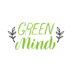 Green mind t-shirt print design. Zero waste and stop the pollution concept. Trendy lettering phrase, typography poster. Sticker, label, eco bag design. Vector eps 10.