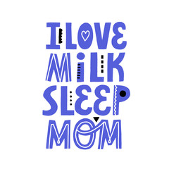 I love milk sleep mom lettering for newborn design