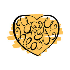 Hand drawn heart shape with calligraphic quote inside and yellow brush strokes on backdrop. Handwriting lettering for Valentines Day greeting card or poster. Scalable vector illustration in EPS8.