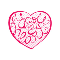Hand drawn heart shape with calligraphic quote inside. Handwriting lettering for Valentines Day greeting card or poster. Love text on halftone background. Scalable vector illustration in EPS8.