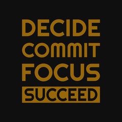 Decide, commit, focus, succeed. Inspirational or motivational quote business concept.