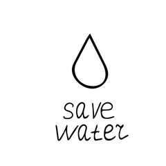 drop and lettering save water hand drawn in doodle style. template