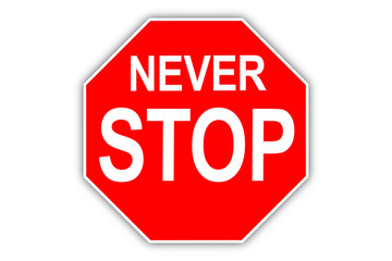 Digitally generated "never stop" road sign on the white background.