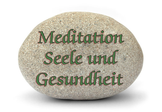 Meditation, Seele und Gesundheit, Spruch auf Weisheitsstein