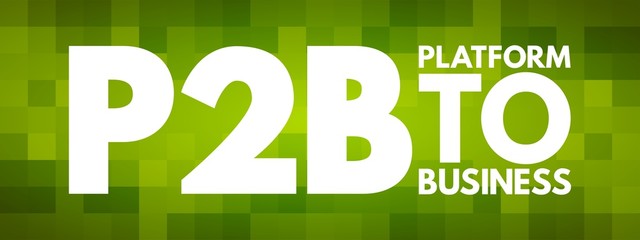 P2B - Platform to Business acronym, concept background