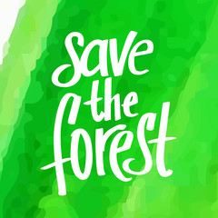 A square vector image with a watercolor green background and a lettering Save the wild life. Environment protection illustration. Forest and bush fire. 