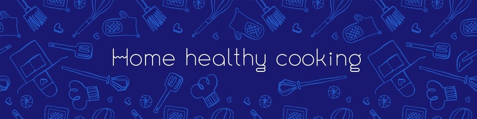 Homemade cooking banner with hand-drawn vector illustrations. Cooking courses banner. Cooking utensils vector. Vector templates of healthy food banner. Home cooking pattern.