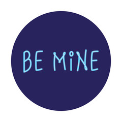 be mine label in neon light, valentine day vector illustration design