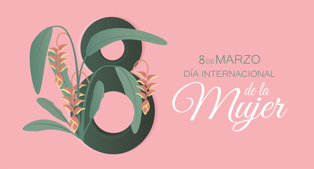 March 8 International Women's day in Spanish. 8 de marzo dia internacional de la mujer vector background. beautiful tropical flowers on number eight.
