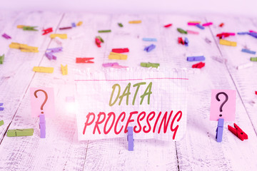Writing note showing Data Processing. Business concept for collection and manipulation of items of...