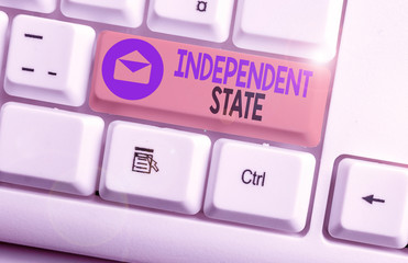 Writing note showing Independent State. Business concept for ability of the state to be independent...
