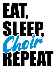 Obraz premium Eat Sleep Choir
