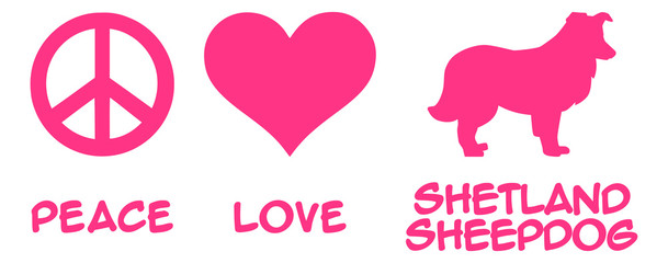 Peace, Love, Shetland Sheepdog