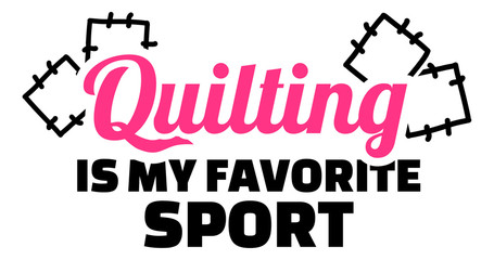 Quilting is my favorite sport