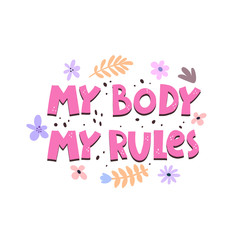 my body my rules. Hand drawn motivation lettering. vector illustration, flat style. typographic font, doodle quote.