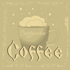 Beige cup on aged background with calligraphic inscription Coffee cappuccino, stars and rays, color vector illustration in vintage style