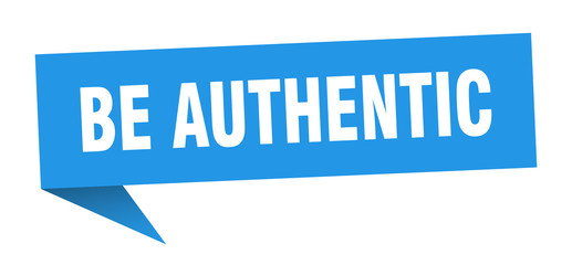 be authentic speech bubble. be authentic ribbon sign. be authentic banner