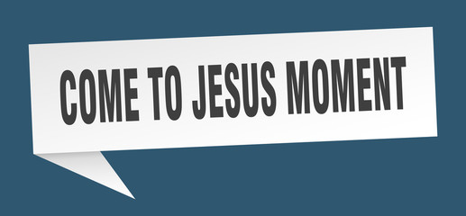 come-to-jesus moment speech bubble. come-to-jesus moment ribbon sign. come-to-jesus moment banner
