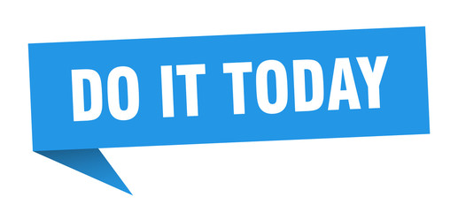 do it today speech bubble. do it today ribbon sign. do it today banner