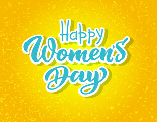 International Women s Day greeting card. Template with lettering isolated on yellow textured background. Festive vector lettering congratulate with 8 march.