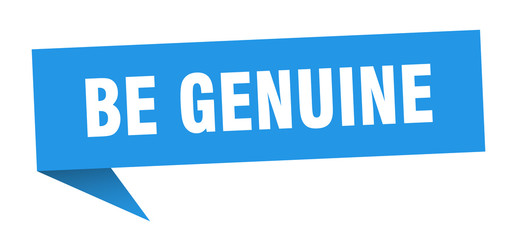 be genuine speech bubble. be genuine ribbon sign. be genuine banner