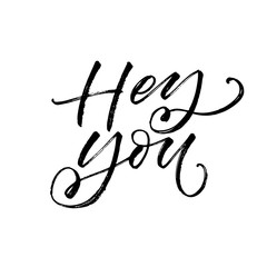 Hey you card. Modern vector brush calligraphy. Ink illustration with hand-drawn lettering. 
