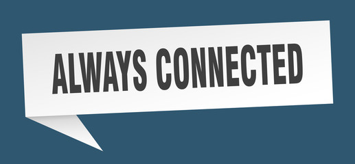 always connected speech bubble. always connected ribbon sign. always connected banner